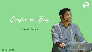 CONFÍA EN DIOS | 21 Ene | Ptr. Sergio Gutiérrez