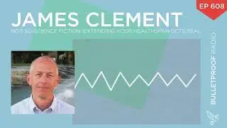 Not So Science Fiction  Extending Your Healthspan Gets Real &ndash; James Clement &ndash; #6
