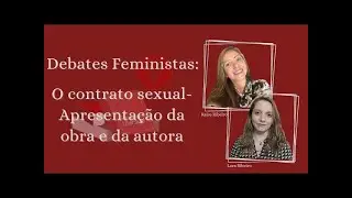 #FL Debates Feministas T1 E2   Apresenta&ccedil;&atilde;o da obra e da autora O contrato sexual   Carole Pateman