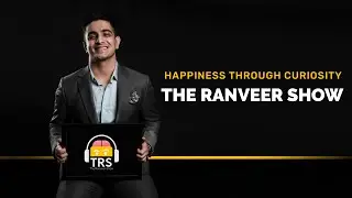 The Ranveer Show - Happiness Through Curiosity