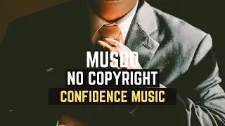 Confidence Background Music || No Copyright Music || Free Music