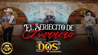 Los Dos De Tamaulipas - El Seriecito de Guerrero (Video Musical)