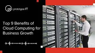 Top 9 Benefits of Cloud Computing for Business Growth