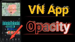 VN app me opacity ka use kaise kare| video ka opacity kaise Kam kare| VN app me  opacity option