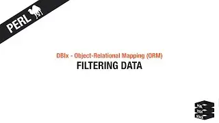 Object-Relational Mapping: Filtering Data | #8 Perl DBIx Tutorial