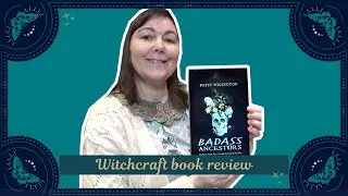 Witchy Book Review -  Badass Ancestors [CC]