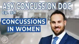 The Female Concussion: Are Concussions Different for Women? | ACD Ep. 99