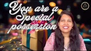 YOU ARE A SPECIAL POSSESSION -5 Moments With Your Maker- Day 112