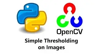 Computer Vision with Python and OpenCV - Thresholding and basic Segmentation