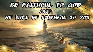 Be Faithful To God And He Will Be Faithful To You - Sunday Morning Service