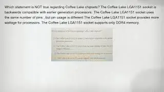 Which statement is NOT true regarding Coffee Lake chipsets? The Coffee Lake LGA1151 socket is backwa
