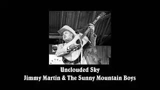 Unclouded Sky - Jimmy Martin & The Sunny Mountain Boys
