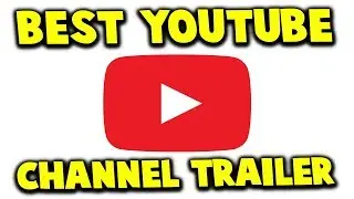 Best YouTube Channel Trailer