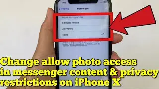 How to change allow photo access in messenger content and privacy restrictions on iPhone X