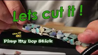 Pimping My Opal Dop stick Cutting Carving Australian opals to create a pimped-out Dop Stick.