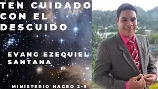 TEN CUIDADO CON EL DESCUIDO(2025), EVANG EZEQUIEL SANTANA 🇩🇴🔥