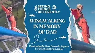 Wingwalking in memory of my Dad - Fundraiser for Rare Dementia Support #Seeingthingsdifferently