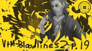 [VOD] VtM -- Bloodlines 2, Tremere playthrough p.19