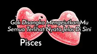 Pisces😍Gak Disangka Mengejutkan Mu Karena Semua Terlihat Nyata Jelas Di Sini🎁🌹💕
