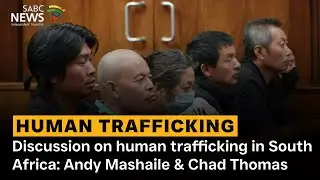 Discussion on human trafficking in South Africa: Andy Mashaile & Chad Thomas