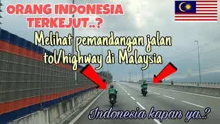 ORANG INDONESIA TERKEJUT MELIHAT PEMANDANGAN JALAN TOL / HIGHWAY DI MALAYSIA