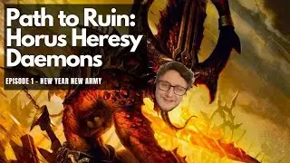 Path to Ruin - Horus Heresy 2.0 Daemons! Episode 1 New Year New Army