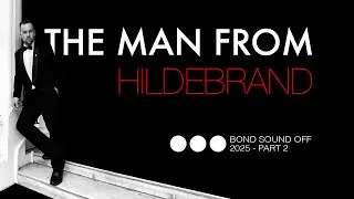 THE MAN FROM HILDEBRAND - Bond Sound Off 2025 - Part 2