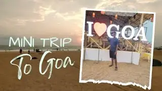 My Mini Trip To The Party Capital (GOA)