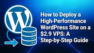 How to Deploy a High-Performance WordPress Site on a $2.9 VPS: A Step-by-Step Guide
