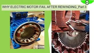 WHY ELECTRIC MOTOR FAIL AFTER REWINDING Part 3