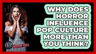 Why Does Horror Influence Pop Culture More Than You Think? - The Horror Reel