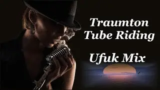 Traumton - Tube Riding (Ufuk Mix)