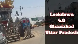 Ghaziabad City Uttar Pradesh During Lockdown Vlog