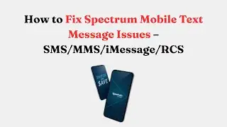 How to Fix Spectrum Mobile Text Message Issues &ndash; SMS/MMS/iMessage/RCS
