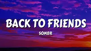 sombr - back to friends (Lyrics)