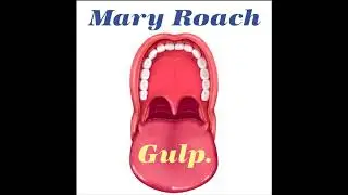 Gulp: Adventures on the Alimentary Canal by Mary Roach | Free Audiobook