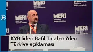 KYB lideri Bafıl Talabani'den T&uuml;rkiye a&ccedil;ıklaması