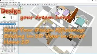 Boost Your Design Efficiency: Editing in 3D View in Sweet Home 3D