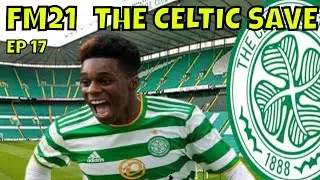 FM21 CELTIC FC - EPISODE 17 - Celtic v Lyon - THE CELTIC SAVE @Full Time FM Gameplay