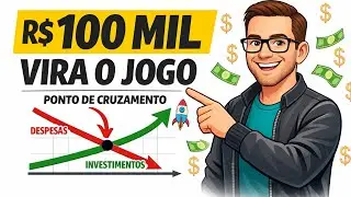 O SEGREDO do R$ 100 MIL: A Virada Que Acelera Sua Liberdade
