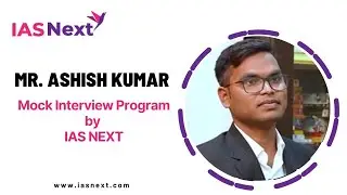 Interview of Mr. Ashish Kumar - Civil Judge -UP PCS-J Mock Interview Program by IAS NEXT