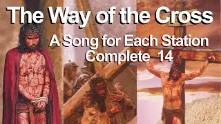 Pray the STATIONS of the CROSS in Song & Video | A Song for Each of the 14 Stations, Complete 🎶
