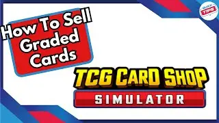 How To Sell Graded Cards in TCG Card Shop Simulator