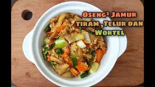 Wajib coba !!! Oseng jamur tiram wortel dan Telur