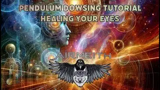 Heal Your Eyes Advanced Pendulum Dowsing Tutorial