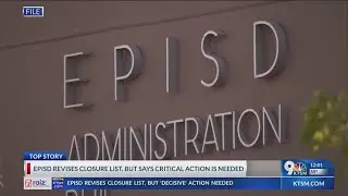 EPISD revises closure list, but says critical action is needed
