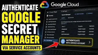 How to authenticate with Google Secret Manager via service accounts - Step By Step