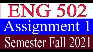 ENG 502 Assignment 1 / Correct Solution / Semester Fall 2021 / Introduction to linguistics / Vu 2021