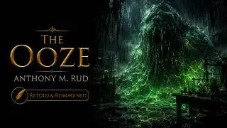 Ooze by Anthony M. Rud | Classic Horror Story - Full Audiobook Narration