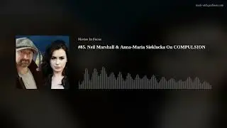 #85. Neil Marshall & Anna-Maria Sieklucka On COMPULSION